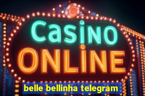 belle bellinha telegram